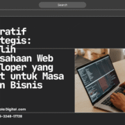 Imperatif Strategis Memilih Perusahaan Web Developer yang Tepat untuk Masa Depan Bisnis Anda