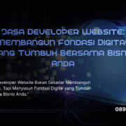 Jasa Developer Website Membangun Fondasi Digital yang Tumbuh Bersama Bisnis Anda
