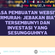 Jasa Pembuatan Website Termurah Jebakan Biaya Tersembunyi dan Investasi yang Sesungguhnya